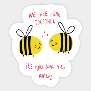 Valentine's Day Shirt We Bee-Long Together, It's You and Me Honey Sticker